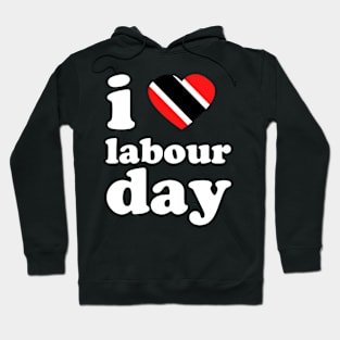 I Love Labour Day | Trini Culture | I Love Trinidad And Tobago | Trinidad Slang Hoodie